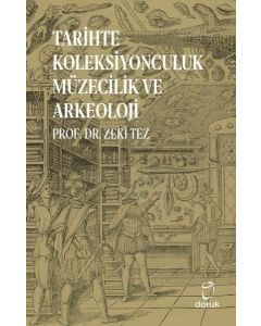 Tarihte Koleksiyonculuk Müzecilik ve Arkeoloji