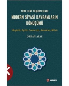 Türk Dini Düşüncesinde Modern Siyasi Kavramların Dönüşümü