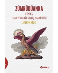 Zümrüdüanka - Feniks Efsanevi Yaratığın Sıradışı Yaşam Öyküsü
