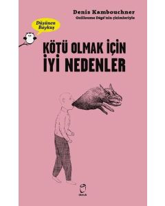 Kötü Olmak İçin İyi Nedenler - Düşünen Baykuş