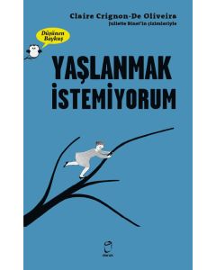 Yaşlanmak İstemiyorum – Düşünen Baykuş