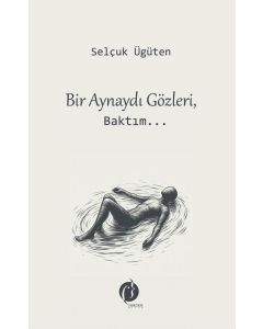 Bir Aynaydı Gözleri, Baktım…