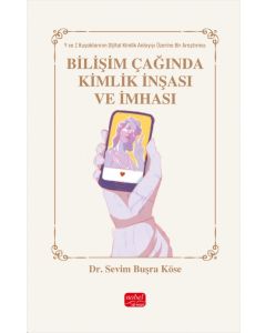 Bilişim Çağında Kimlik İnşası ve İmhası