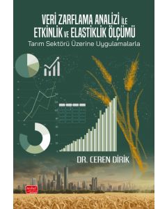 Veri Zarflama Analizi ile Etkinlik ve Elastiklik Ölçümü - Tarım Sektörü Üzerine Uygulamalarla