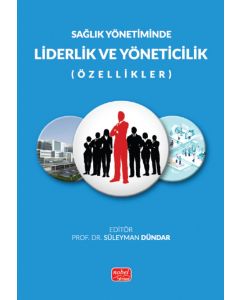 Sağlık Yönetiminde Liderlik Ve Yöneticilik (Özellikler)