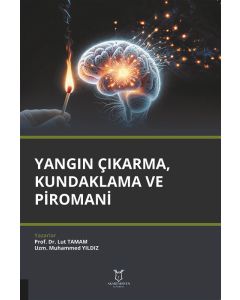 Yangın Çıkarma, Kundaklama ve Piromani