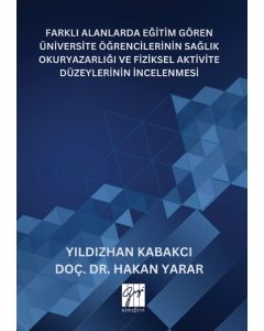 Farklı Alanlarda Eğitim Gören Üniversite Öğrencilerinin Sağlık Okuryazarlığı Ve Fiziksel Aktivite Düzeylerinin İncelenmesi