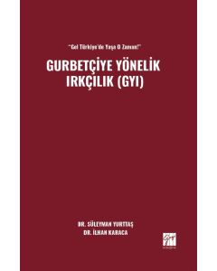 Gel Türkiye’de Yaşa O Zaman! - Gurbetçiye Yönelik Irkçılık (GYI)