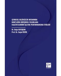 Çevresel Belirsizlik Ortamında Kobi’lerin Girişimsel Pazarlama Faaliyetlerinin İşletme Performansına Etkileri
