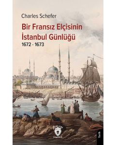Bir Fransız Elçisinin İstanbul Günlüğü 1672 - 1673