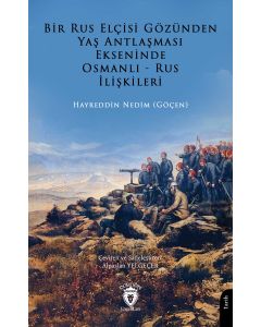 Bir Rus Elçisi Gözünden Yaş Antlaşması Ekseninde Osmanlı-Rus İlişkileri