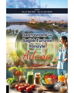 Gastronomi ve Sağlık Turizmi Yönüyle Adana