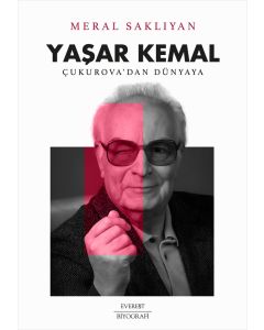 Yaşar Kemal - Çukurova’dan Dünyaya
