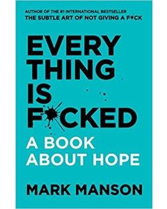 Everything Is Fcked - A Book About Hope