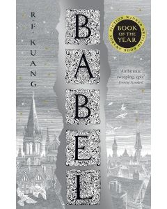 Babel : Or the Necessity of Violence: an Arcane History of the Oxford Translators' Revolution