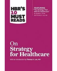 HBR's 10 Must Reads on Strategy for Healthcare