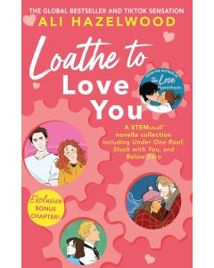 Loathe To Love You : From the bestselling author of The Love Hypothesis