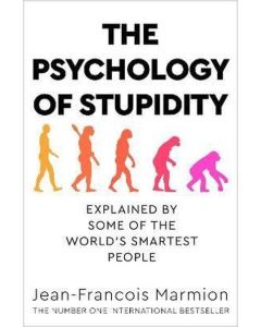 The Psychology of Stupidity