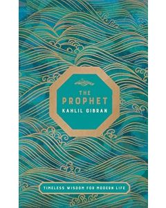 The Prophet - Timeless Wisdom for Modern Life 