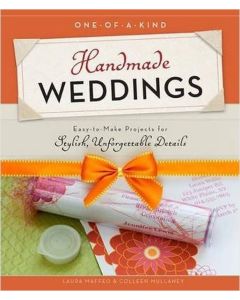 One-of-a-Kind Handmade Weddings: Easy to Make Projects for Stylish Unforgettable Details
