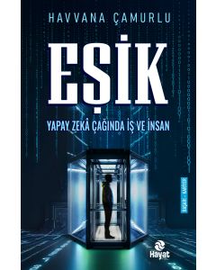 Eşik - Yapay Zekâ Çağında İş ve İnsan