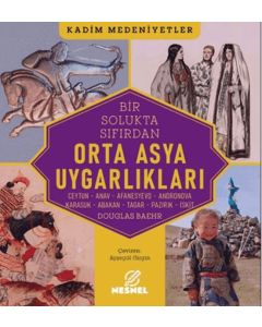 Bir Solukta Sıfırdan Orta Asya Uygarlıkları