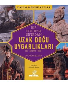 Bir Solukta Sıfırdan Uzak Doğu Uygarlıkları