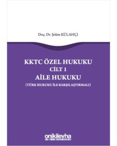 KKTC Özel Hukuku Cilt 1 - Aile Hukuku (Türk Hukuku ile Karşılaştırmalı)
