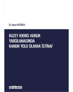 Kuzey Kıbrıs Hukuk Yargılamasında Kanun Yolu Olarak İstinaf