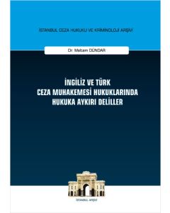 İngiliz ve Türk Ceza Muhakemesi Hukuklarında Hukuka Aykırı Deliller (Ciltli)
