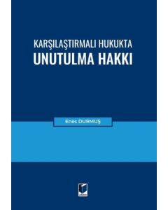Karşılaştırmalı Hukukta Unutulma Hakkı