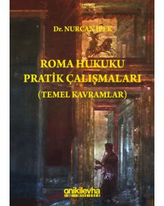 Roma Hukuku Pratik Çalışmaları (Temel Kavramlar)
