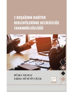 Z Kuşağının Kariyer Beklentilerinde Belirsizliğe Tahammülsüzlüğü