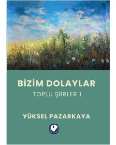 Bizim Dolaylar - Toplu Şiirler 1