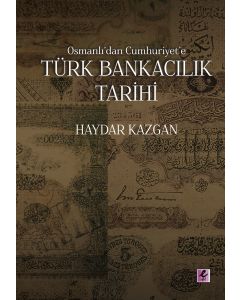 Osmanlı’dan Cumhuriyet’e Türk Bankacılık Tarihi