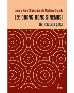Güney Kore Sinemasında Modern Trajedi - Lee Chang Dong Sineması