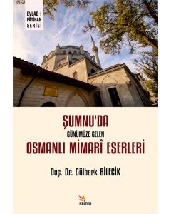 Şumnu’da Günümüze Gelen Osmanlı Mimarî Eserleri