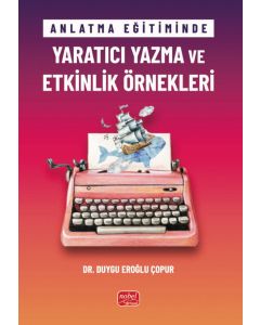 Anlatma Eğitiminde Yaratıcı Yazma ve Etkinlik Örnekleri