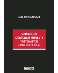 Sorumluluk Sigortaları Hukuku - 1 / Yönetici & Yetkili Sorumluluk Sigortası (Ciltli)