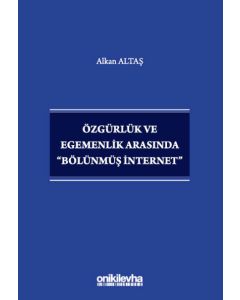 Özgürlük ve Egemenlik Arasında "Bölünmüş İnternet"