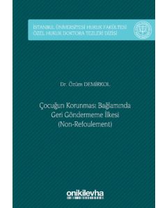 Çocuğun Korunması Bağlamında Geri Göndermeme İlkesi (Non-Refoulement) (Ciltli)