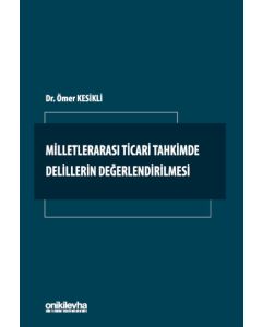 Milletlerarası Ticari Tahkimde Delillerin Değerlendirilmesi (Ciltli)