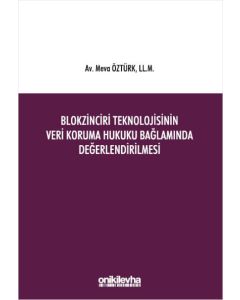 Blokzinciri Teknolojisinin Veri Koruma Hukuku Bağlamında Değerlendirilmesi