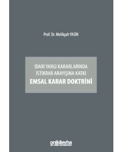 İdari Yargı Kararlarında İstikrar Arayışına Katkı Emsal Karar Doktrini (Ciltli)