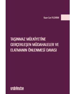 Taşınmaz Mülkiyetine Gerçekleşen Müdahaleler ve Elatmanın Önlenmesi Davası (Ciltli)