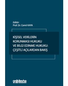 Kişisel Verilerin Korunması Hukuku ve Bilgi Edinme Hukuku - Çeşitli Açılardan Bakış (Ciltli)