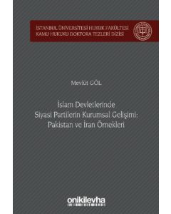 İslam Devletlerinde Siyasi Partilerin Kurumsal Gelişimi: Pakistan ve İran Örnekleri (Ciltli)