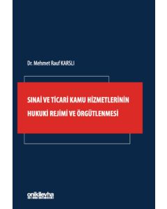 Sınai ve Ticari Kamu Hizmetlerinin Hukuki Rejimi ve Örgütlenmesi