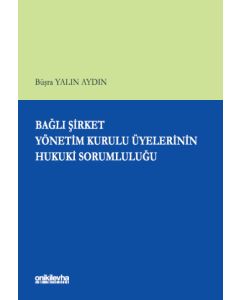 Bağlı Şirket Yönetim Kurulu Üyelerinin Hukuki Sorumluluğu