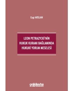Leon Petrazycki'nin Hukuk Kuramı Bağlamında Hukuki Yorum Meselesi
